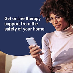 Get online therapy support from the safety of your home.